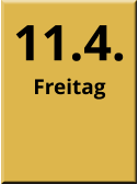 11.4. Freitag